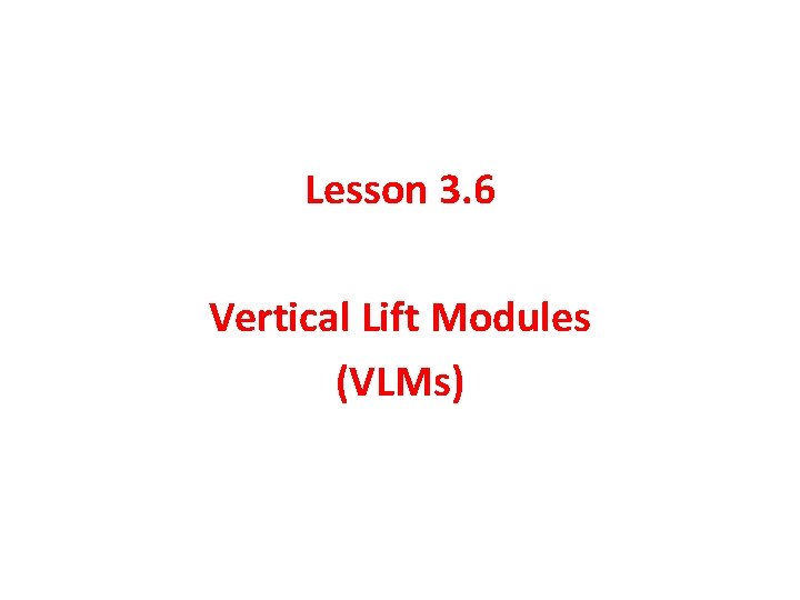 Lesson 3. 6 Vertical Lift Modules (VLMs) 