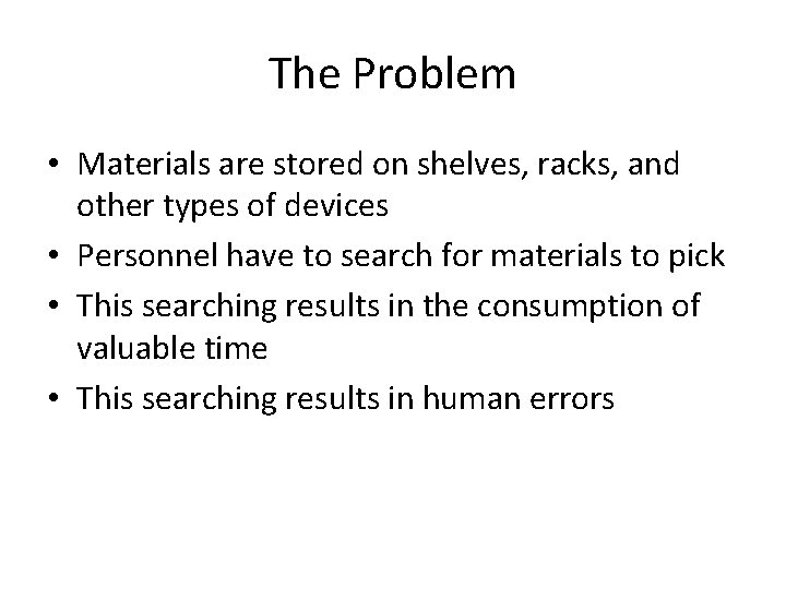 The Problem • Materials are stored on shelves, racks, and other types of devices