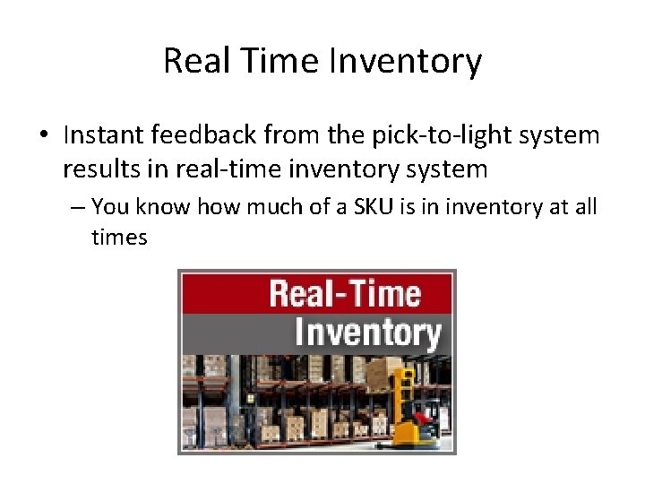 Real Time Inventory • Instant feedback from the pick-to-light system results in real-time inventory
