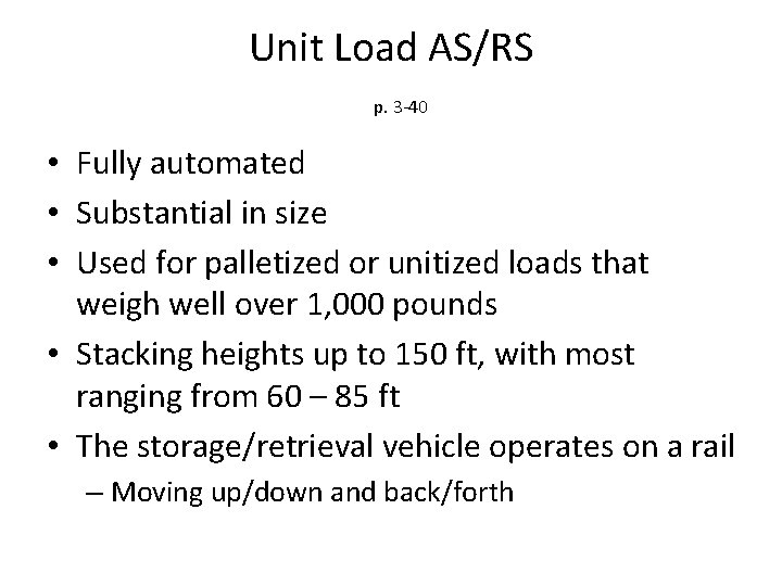 Unit Load AS/RS p. 3 -40 • Fully automated • Substantial in size •