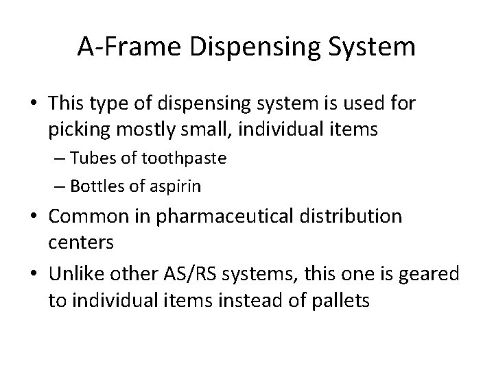 A-Frame Dispensing System • This type of dispensing system is used for picking mostly