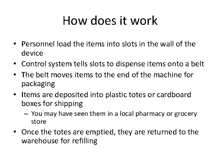 How does it work • Personnel load the items into slots in the wall
