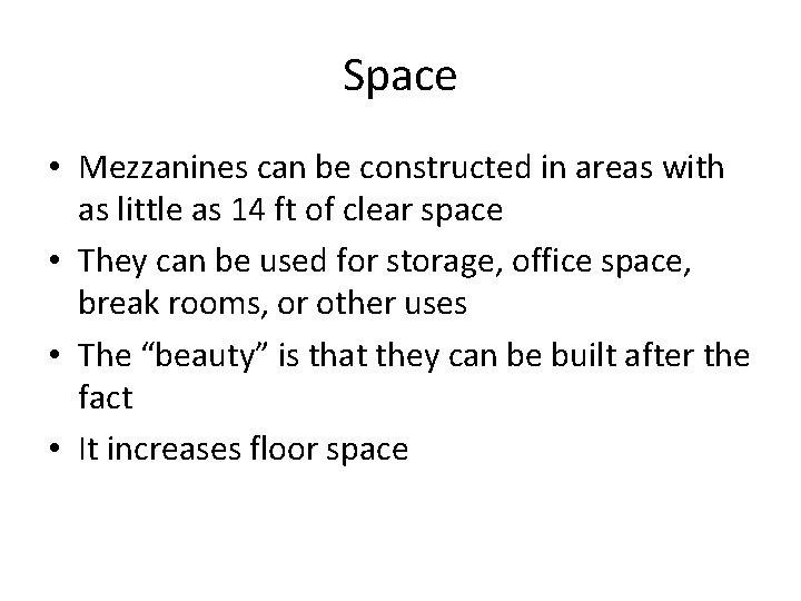 Space • Mezzanines can be constructed in areas with as little as 14 ft