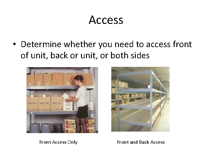 Access • Determine whether you need to access front of unit, back or unit,
