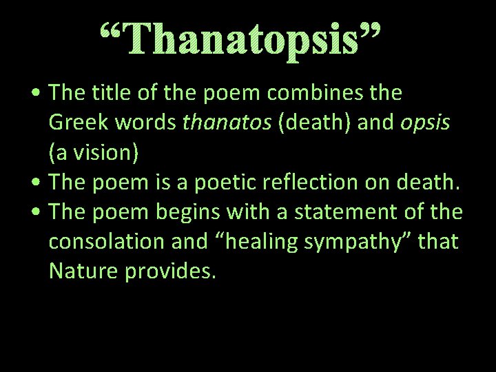 “Thanatopsis” • The title of the poem combines the Greek words thanatos (death) and