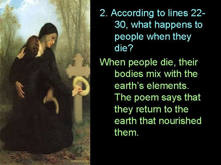 2. According to lines 2230, what happens to people when they die? When people
