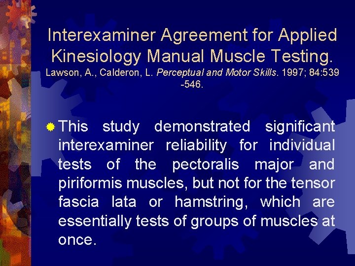 Interexaminer Agreement for Applied Kinesiology Manual Muscle Testing. Lawson, A. , Calderon, L. Perceptual