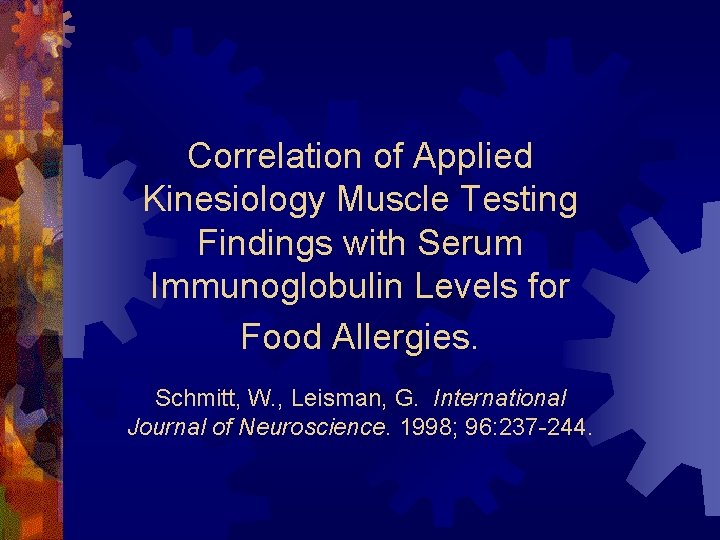 Correlation of Applied Kinesiology Muscle Testing Findings with Serum Immunoglobulin Levels for Food Allergies.