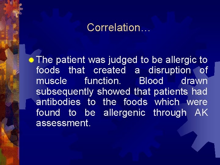 Correlation… ® The patient was judged to be allergic to foods that created a