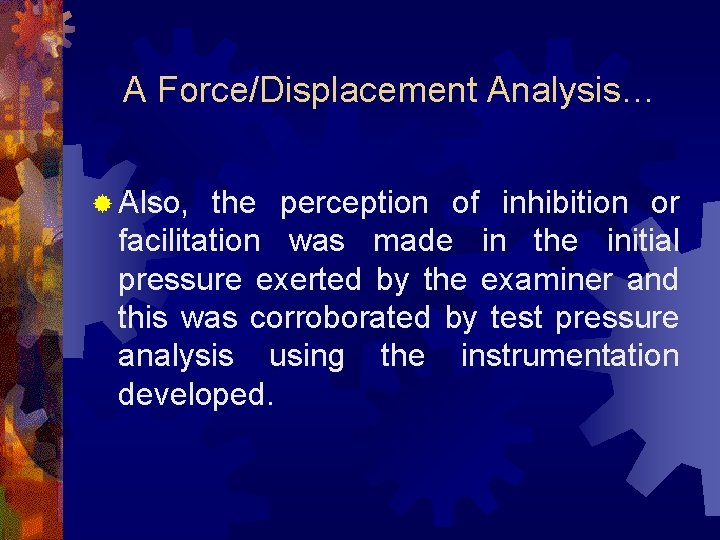 A Force/Displacement Analysis… ® Also, the perception of inhibition or facilitation was made in