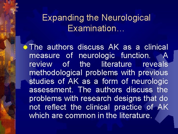 Expanding the Neurological Examination… ® The authors discuss AK as a clinical measure of