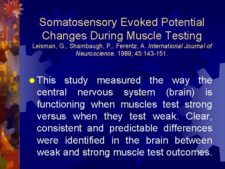 Somatosensory Evoked Potential Changes During Muscle Testing Leisman, G. , Shambaugh, P. , Ferentz,