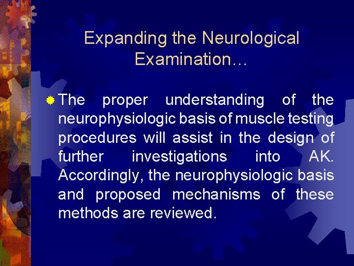 Expanding the Neurological Examination… ® The proper understanding of the neurophysiologic basis of muscle