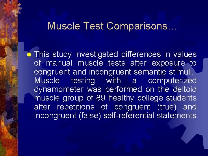 Muscle Test Comparisons… ® This study investigated differences in values of manual muscle tests