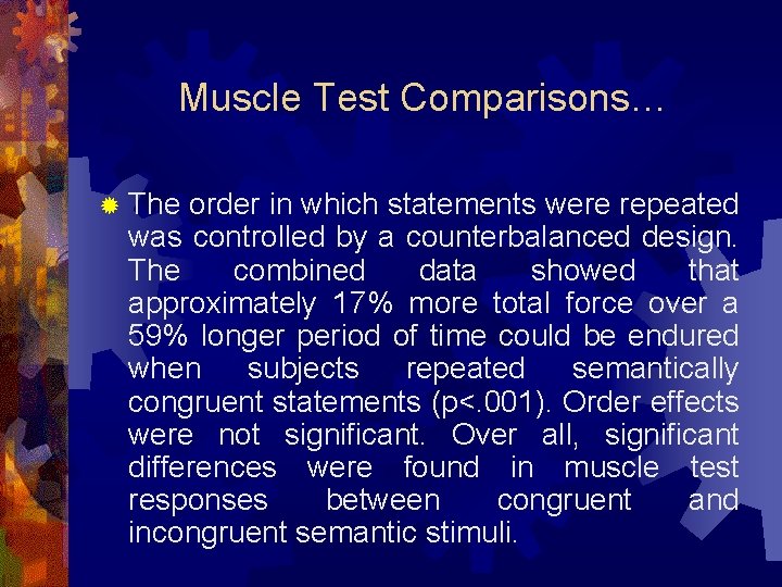 Muscle Test Comparisons… ® The order in which statements were repeated was controlled by