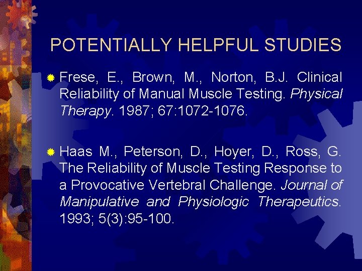 POTENTIALLY HELPFUL STUDIES ® Frese, E. , Brown, M. , Norton, B. J. Clinical