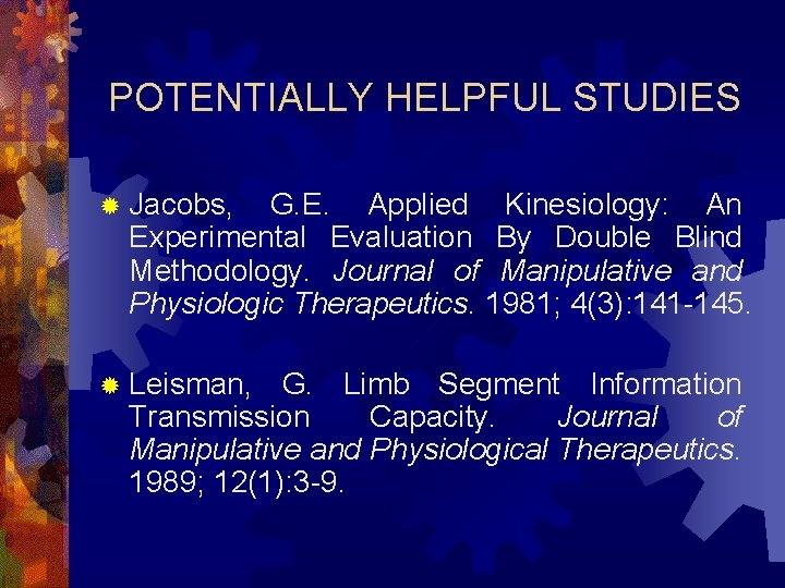 POTENTIALLY HELPFUL STUDIES ® Jacobs, G. E. Applied Kinesiology: An Experimental Evaluation By Double
