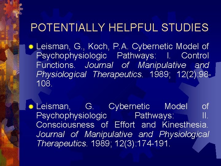 POTENTIALLY HELPFUL STUDIES ® Leisman, G. , Koch, P. A. Cybernetic Model of Psychophysiologic