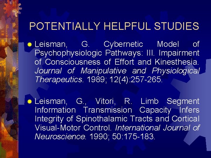 POTENTIALLY HELPFUL STUDIES ® Leisman, G. Cybernetic Model of Psychophysiologic Pathways: III. Impairment of