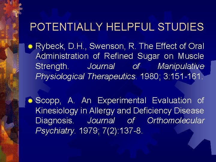 POTENTIALLY HELPFUL STUDIES ® Rybeck, D. H. , Swenson, R. The Effect of Oral