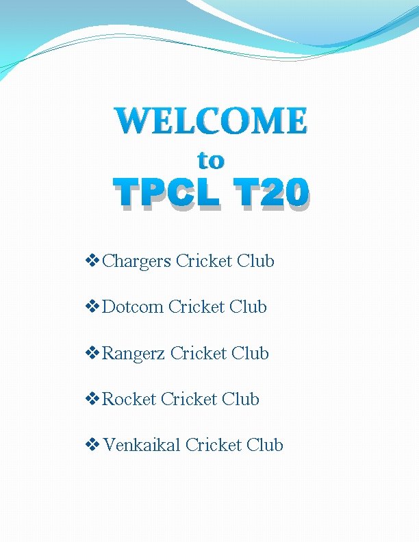 WELCOME to TPCL T 20 v. Chargers Cricket Club v. Dotcom Cricket Club v.