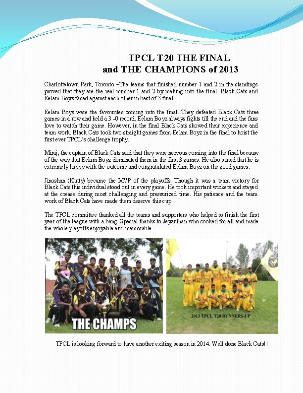 TPCL T 20 THE FINAL and THE CHAMPIONS of 2013 Charlottetown Park, Toronto –The