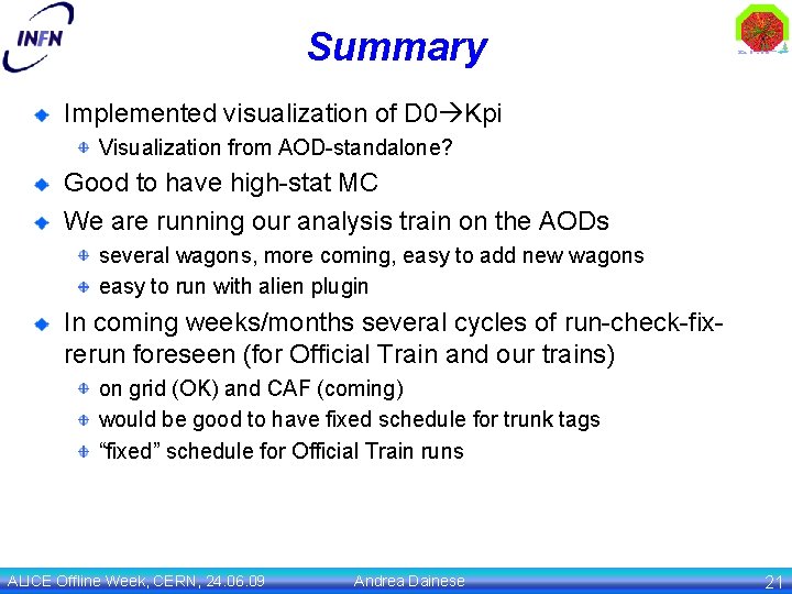Summary Implemented visualization of D 0 Kpi Visualization from AOD-standalone? Good to have high-stat