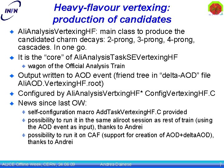 Heavy-flavour vertexing: production of candidates Ali. Analysis. Vertexing. HF: main class to produce the