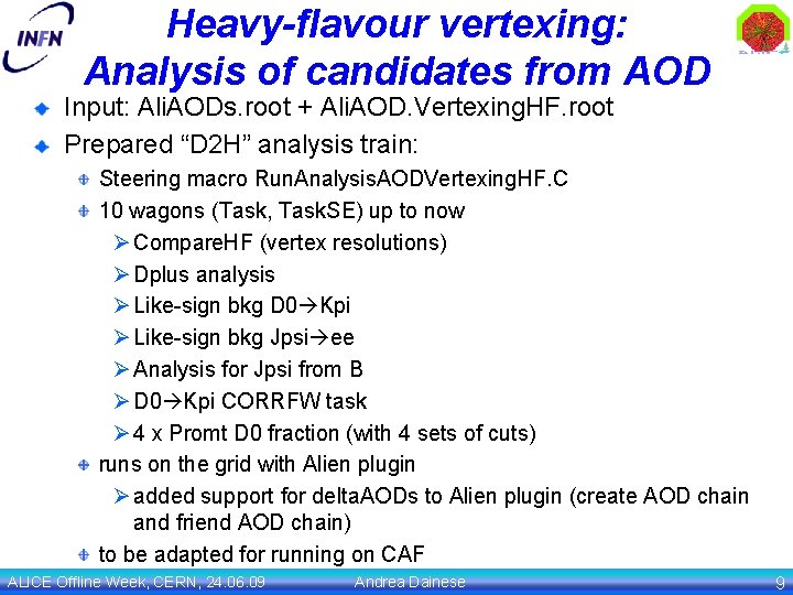 Heavy-flavour vertexing: Analysis of candidates from AOD Input: Ali. AODs. root + Ali. AOD.