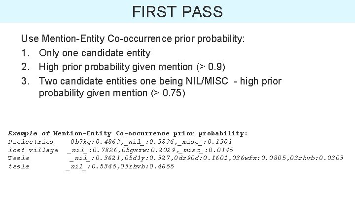 FIRST PASS Use Mention-Entity Co-occurrence prior probability: 1. Only one candidate entity 2. High
