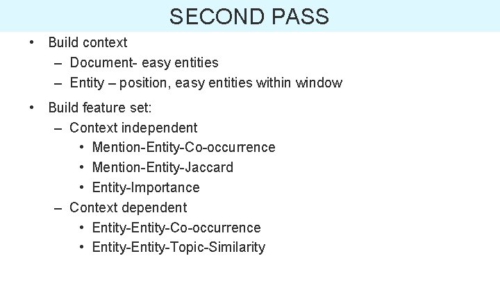 SECOND PASS • Build context – Document- easy entities – Entity – position, easy