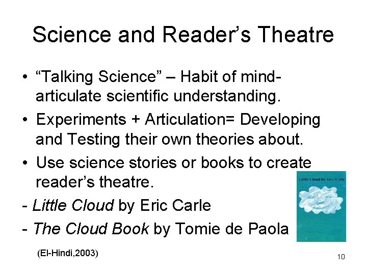Science and Reader’s Theatre • “Talking Science” – Habit of mindarticulate scientific understanding. •