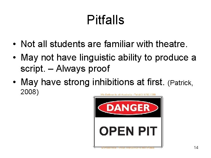 Pitfalls • Not all students are familiar with theatre. • May not have linguistic