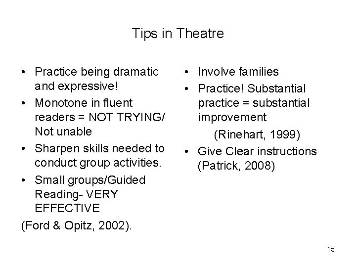 Tips in Theatre • Practice being dramatic and expressive! • Monotone in fluent readers
