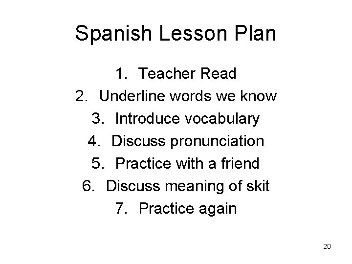 Spanish Lesson Plan 1. Teacher Read 2. Underline words we know 3. Introduce vocabulary