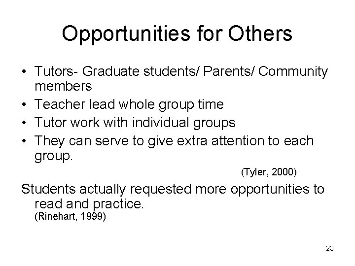 Opportunities for Others • Tutors- Graduate students/ Parents/ Community members • Teacher lead whole