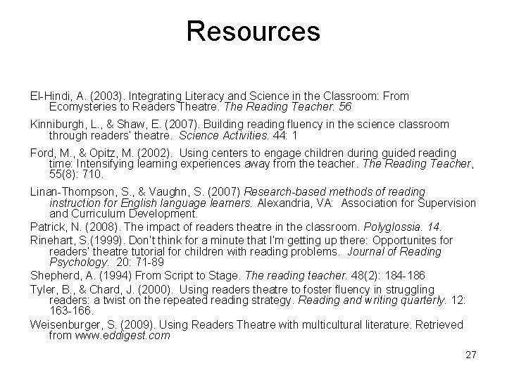 Resources El-Hindi, A. (2003). Integrating Literacy and Science in the Classroom: From Ecomysteries to