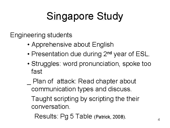 Singapore Study Engineering students • Apprehensive about English • Presentation due during 2 nd