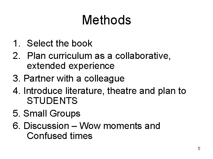 Methods 1. Select the book 2. Plan curriculum as a collaborative, extended experience 3.