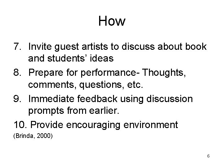 How 7. Invite guest artists to discuss about book and students’ ideas 8. Prepare