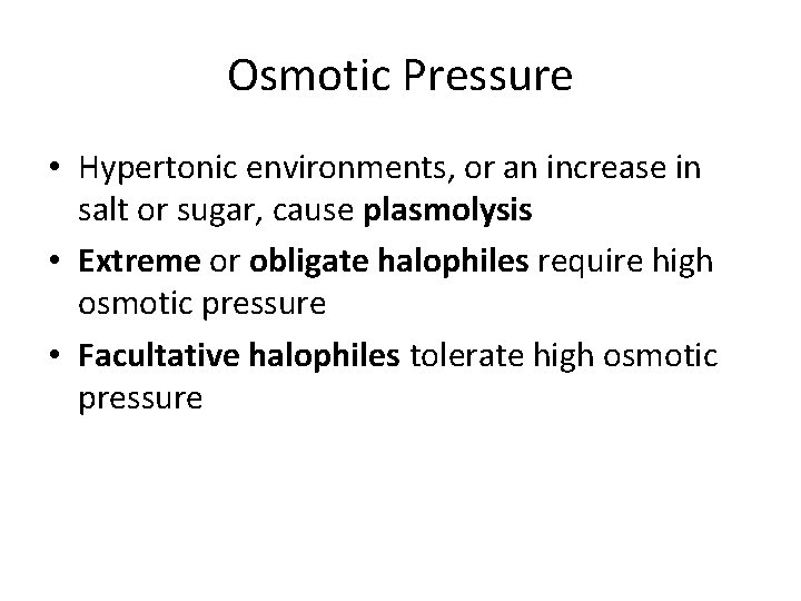 Osmotic Pressure • Hypertonic environments, or an increase in salt or sugar, cause plasmolysis