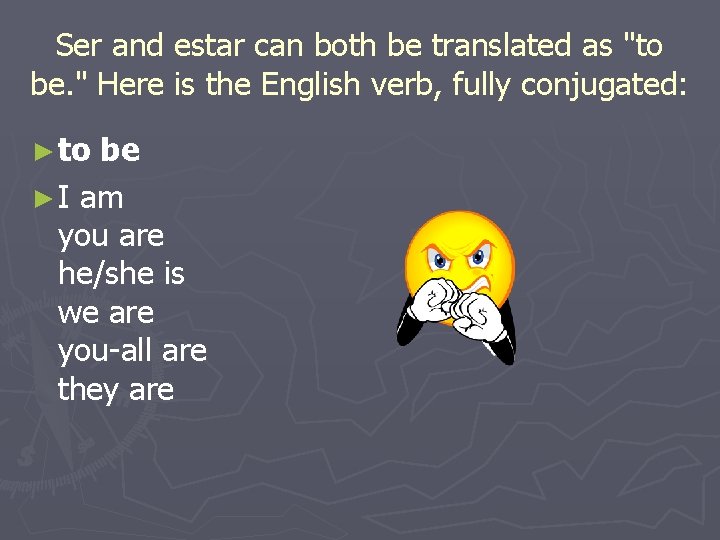 Ser and estar can both be translated as "to be. " Here is the