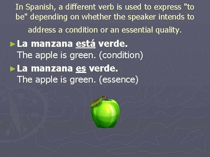 In Spanish, a different verb is used to express "to be" depending on whether