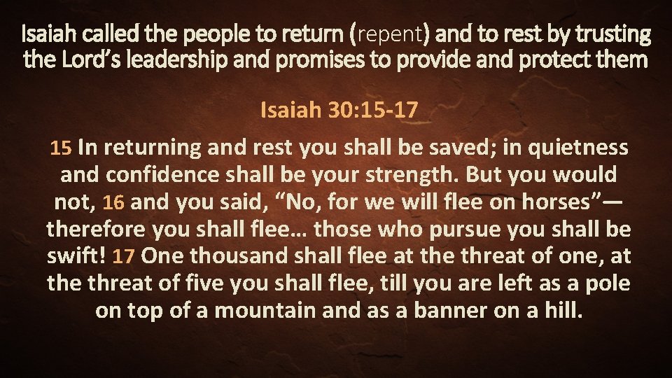 Isaiah called the people to return (repent) and to rest by trusting the Lord’s