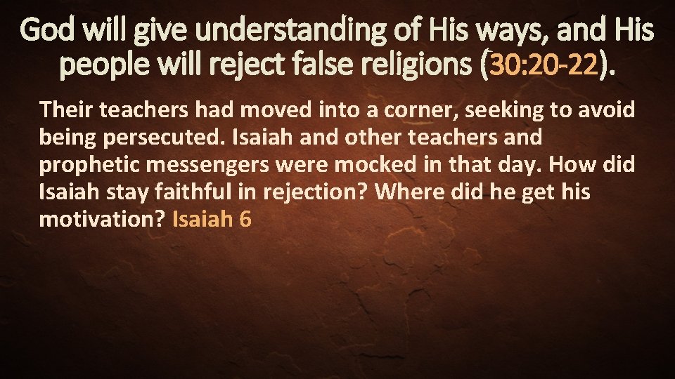 God will give understanding of His ways, and His people will reject false religions