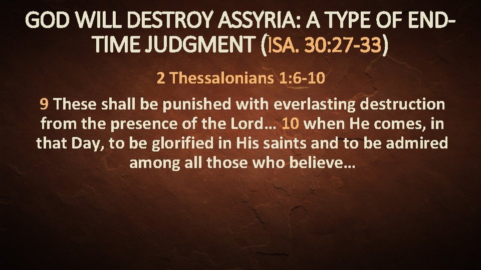 GOD WILL DESTROY ASSYRIA: A TYPE OF ENDTIME JUDGMENT (ISA. 30: 27 -33) 2