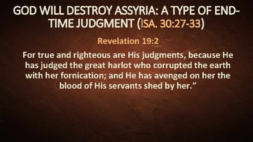 GOD WILL DESTROY ASSYRIA: A TYPE OF ENDTIME JUDGMENT (ISA. 30: 27 -33) Revelation