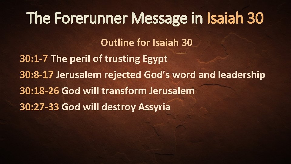 The Forerunner Message in Isaiah 30 Outline for Isaiah 30 30: 1 -7 The