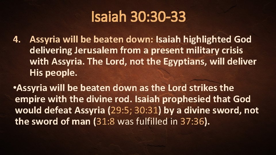 Isaiah 30: 30 -33 4. Assyria will be beaten down: Isaiah highlighted God delivering