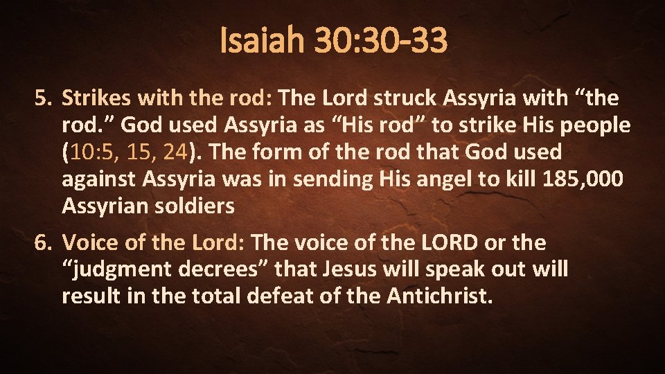 Isaiah 30: 30 -33 5. Strikes with the rod: The Lord struck Assyria with